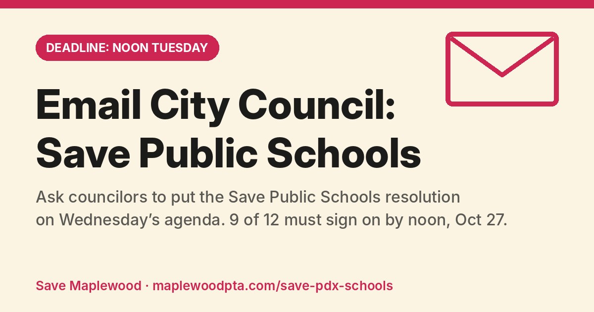 Graphic with an envelope icon: Email City Council: Save Public Schools. Deadline noon Tuesday. Ask councilors to put the Save Public Schools resolution on Wednesday's agenda; 9 of 12 must sign on by noon, Oct 27.